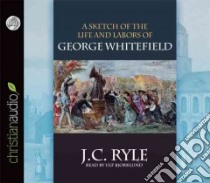 A Sketch of the Life and Labors of George Whitefield (CD Audiobook) libro in lingua di Ryle J. C.