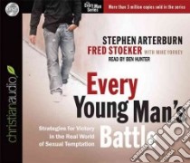Every Young Man's Battle (CD Audiobook) libro in lingua di Arterburn Stephen, Stoeker Fred, Yorkey Mike (CON), Hunter Ben (NRT)