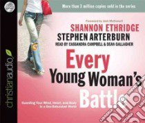 Every Young Woman's Battle (CD Audiobook) libro in lingua di Ethridge Shannon, Arterburn Stephen, McDowell Josh (FRW), Campbell Cassandra (NRT), Gallagher Dean (NRT)