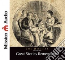 Great Stories Remembered (CD Audiobook) libro in lingua di Wheeler Joe, Wheeler Joe (NRT)