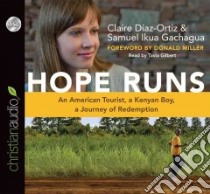 Hope Runs (CD Audiobook) libro in lingua di Diaz-ortiz Claire, Gachagua Samuel Ikua, Miller Donald (FRW), Gilbert Tavia (NRT)