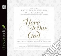 Here Is Our God (CD Audiobook) libro in lingua di Nielson Kathleen B. (EDT), Carson D. A. (EDT), Keller Tim (CON), Brown Paige (CON), Piper John (CON)
