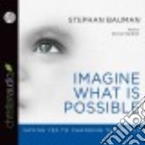 Imagine What Is Possible (CD Audiobook) libro in lingua di Bauman Stephan, Gardner Grover (NRT)