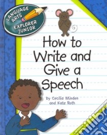 How to Write and Give a Speech libro in lingua di Minden Cecilia, Roth Kate