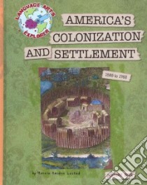 America's Colonization and Settlement 1585 to 1763 libro in lingua di Lusted Marcia Amidon