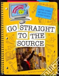 Go Straight to the Source libro in lingua di Fontichiaro Kristin