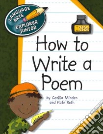 How to Write a Poem libro in lingua di Minden Cecilia, Roth Kate