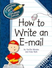How to Write an E-Mail libro in lingua di Minden Cecilia, Roth Kate