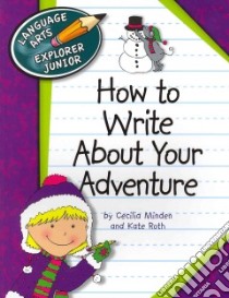 How to Write About Your Adventure libro in lingua di Minden Cecilia, Roth Kate