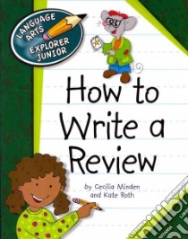 How to Write a Review libro in lingua di Minden Cecilia, Ross Kate