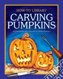 Carving Pumpkins libro in lingua di Rau Dana Meachen, Petelinsek Kathleen (ILT)