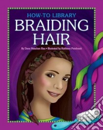 Braiding Hair libro in lingua di Rau Dana Meachen, Petelinsek Kathleen (ILT)