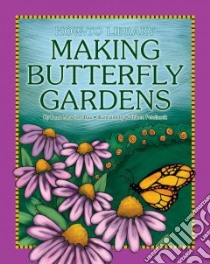 Making Butterfly Gardens libro in lingua di Rau Dana Meachen, Petelinsek Kathleen (ILT)