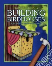 Building Birdhouses libro in lingua di Rau Dana Meachen, Petelinsek Kathleen (ILT)