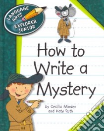 How to Write a Mystery libro in lingua di Minden Cecilia, Roth Kate
