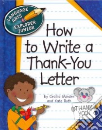 How to Write a Thank-You Letter libro in lingua di Minden Cecilia, Roth Kate