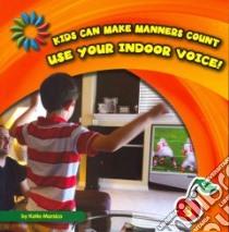 Use Your Indoor Voice! libro in lingua di Marsico Katie