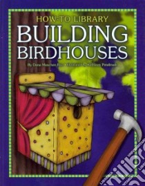 Building Birdhouses libro in lingua di Rau Dana Meachen, Petelinsek Kathleen (ILT)