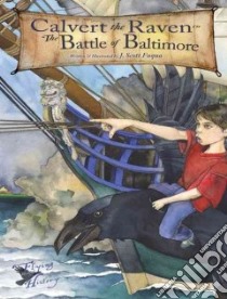 Calvert the Raven in the Battle of Baltimore libro in lingua di Fuqua J. Scott