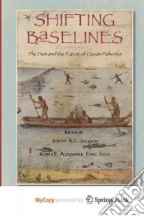 Shifting Baselines libro in lingua di Jackson Jeremy B. C. (EDT), Alexander Karen E. (EDT), Sala Enric (EDT), Bolster Jeff (EDT)
