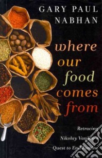 Where Our Food Comes from libro in lingua di Nabhan Gary Paul, Wilson Ken (FRW)
