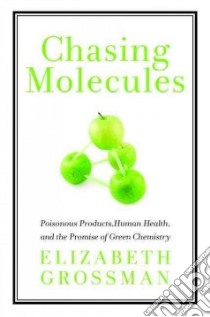 Chasing Molecules libro in lingua di Grossman Elizabeth