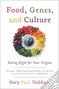 Food, Genes, and Culture libro in lingua di Nabhan Gary Paul