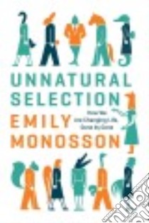 Unnatural Selection libro in lingua di Monosson Emily