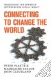 Connecting to Change the World libro in lingua di Plastrik Peter, Taylor Madeleine, Cleveland John