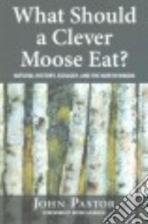 What Should a Clever Moose Eat? libro in lingua di Pastor John, Heinrich Bernd (FRW)