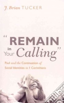 Remain in Your Calling libro in lingua di Tucker J. Brian