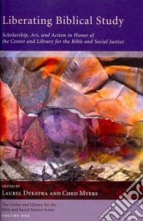 Liberating Biblical Study libro in lingua di Dykstra Laurel (EDT), Myers Ched (EDT)