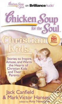 Christian Kids (CD Audiobook) libro in lingua di Canfield Jack, Hansen Mark Victor, Newmark Amy (EDT), Sirois Tanya Eby (NRT), Lawlor Patrick (NRT)