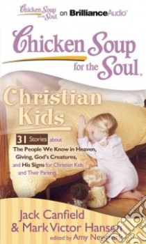 Christian Kids (CD Audiobook) libro in lingua di Canfield Jack (COM), Hansen Mark Victor (COM), Newmark Amy (COM), Sirois Tanya Eby (NRT), Lawlor Patrick (NRT)