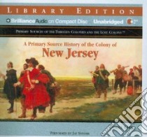 A Primary Source History of the Colony of New Jersey (CD Audiobook) libro in lingua di Orr Tamra, Snyder Jay (NRT)