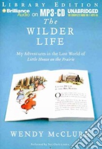 The Wilder Life (CD Audiobook) libro in lingua di McClure Wendy, Linden Teri Clark (NRT)