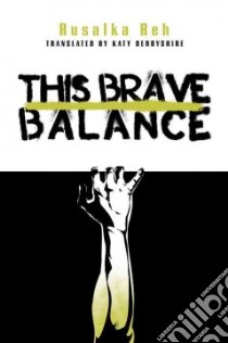 This Brave Balance libro in lingua di Reh Rusalka, Derbyshire Katy (TRN)