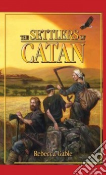 The Settlers of Catan libro in lingua di Gable Rebecca, Teuber Klaus (ILT), Chadeayne Lee (TRN)