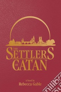 The Settlers of Catan libro in lingua di Gable Rebecca, Teuber Klaus (ILT), Chadeayne Lee (TRN)