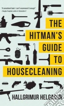The Hitman's Guide to Housecleaning libro in lingua di Helgason Hallgrimur