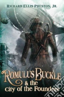 Romulus Buckle & the City of the Founders libro in lingua di Preston Richard Ellis Jr.