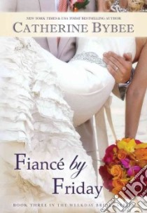Fiance by Friday libro in lingua di Bybee Catherine