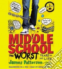 Middle School, the Worst Years of My Life (CD Audiobook) libro in lingua di Patterson James, Tebbetts Chris, Kennedy Bryan (NRT)