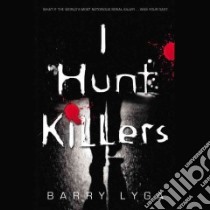 I Hunt Killers (CD Audiobook) libro in lingua di Lyga Barry, Thurston Charlie (NRT)