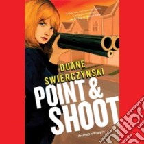 Point and Shoot (CD Audiobook) libro in lingua di Swierczynski Duane