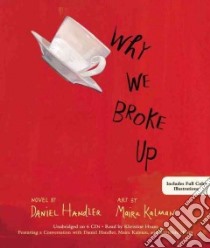 Why We Broke Up (CD Audiobook) libro in lingua di Handler Daniel, Kalman Maira (ILT), Hvam Khristine (NRT)