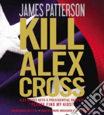 Kill Alex Cross (CD Audiobook) libro in lingua di Patterson James, Braugher Andre (NRT), Grenier Zac (NRT)