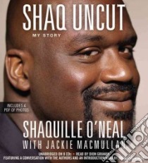 Shaq Uncut (CD Audiobook) libro in lingua di O'Neal Shaquille, Macmullan Jackie (CON), Graham Dion (NRT)