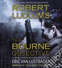 Robert Ludlum's the Bourne Objective (CD Audiobook) libro in lingua di Lustbader Eric, Sowers Scott (NRT)