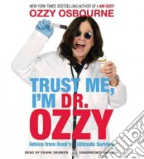 Trust Me, I'm Dr. Ozzy (CD Audiobook) libro in lingua di Osbourne Ozzy, Skinner Frank (NRT)